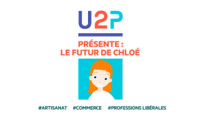 L’U2P ou la vie de chef d’entreprise de Chloé